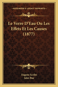 Verre D'Eau Ou Les Effets Et Les Causes (1877)