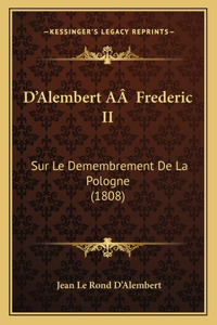 D'Alembert AÂ Frederic II