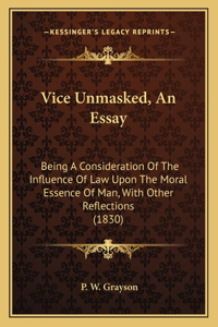 Vice Unmasked, An Essay