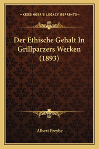 Ethische Gehalt In Grillparzers Werken (1893)