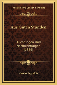 Aus Guten Stunden: Dichtungen Und Nachdichtungen (1886)