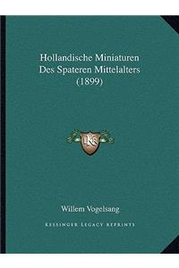 Hollandische Miniaturen Des Spateren Mittelalters (1899)