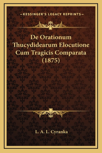 De Orationum Thucydidearum Elocutione Cum Tragicis Comparata (1875)