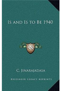 Is and Is to Be 1940