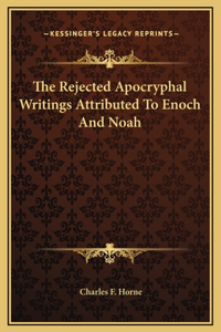 The Rejected Apocryphal Writings Attributed To Enoch And Noah