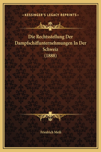 Die Rechtsstellung Der Dampfschiffunternehmungen In Der Schweiz (1888)