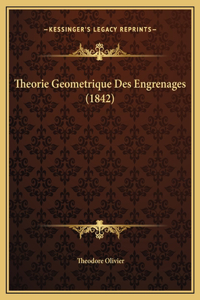 Theorie Geometrique Des Engrenages (1842)