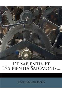 de Sapientia Et Insipientia Salomonis...