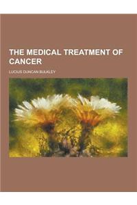 The Medical Treatment of Cancer
