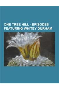 One Tree Hill - Episodes Featuring Whitey Durham