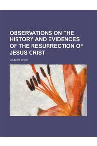 Observations on the History and Evidences of the Resurrection of Jesus Crist