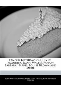 Famous Birthdays on July 25, Including Iman, Walter Payton, Barbara Harris, Louise Brown and More