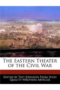 The Eastern Theater of the Civil War