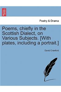 Poems, Chiefly in the Scottish Dialect, on Various Subjects. [With Plates, Including a Portrait.]