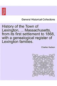 History of the Town of Lexington, ... Massachusetts, from its first settlement to 1868, with a genealogical register of Lexington families.