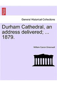 Durham Cathedral, an Address Delivered; ... 1879.