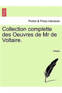 Collection Complette Des Oeuvres de MR de Voltaire.