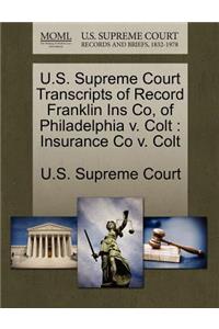 U.S. Supreme Court Transcripts of Record Franklin Ins Co, of Philadelphia V. Colt