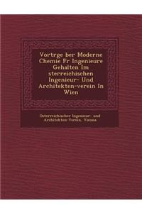 Vortr GE Ber Moderne Chemie Fur Ingenieure Gehalten Im Sterreichischen Ingenieur- Und Architekten-Verein in Wien