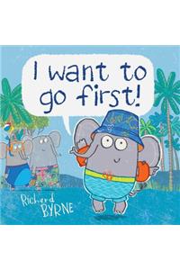 I Want to Go First!