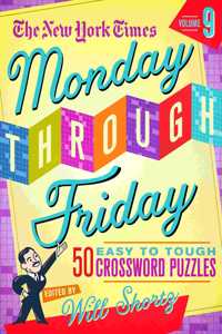 New York Times Monday Through Friday Easy to Tough Crossword Puzzles Volume 9