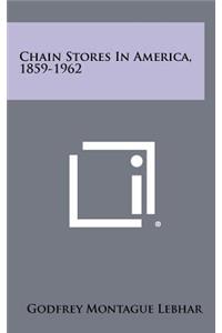 Chain Stores in America, 1859-1962