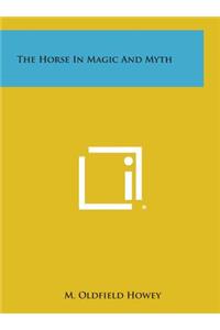 The Horse in Magic and Myth