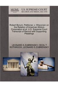 Robert Borum, Petitioner, V. Wisconsin on the Relation of American Motors Corporation Et Al. U.S. Supreme Court Transcript of Record with Supporting Pleadings