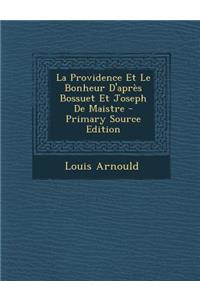 La Providence Et Le Bonheur D'Apres Bossuet Et Joseph de Maistre