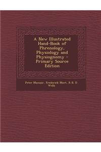 New Illustrated Hand-Book of Phrenology, Physiology and Physiognomy