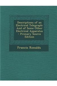 Descriptions of an Electrical Telegraph: And of Some Other Electrical Apparatus