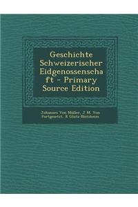 Geschichte Schweizerischer Eidgenossenschaft
