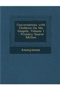 Conversations with Children on the Gospels, Volume 1