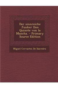 Der Sinnreiche Junker Don Quixote Von La Mancha.