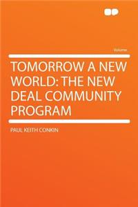 Tomorrow a New World: The New Deal Community Program