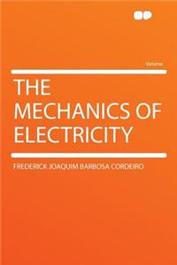 The Mechanics of Electricity