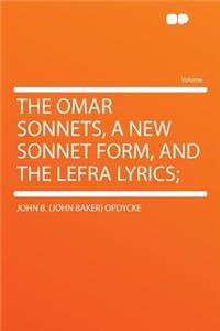 The Omar Sonnets, a New Sonnet Form, and the Lefra Lyrics;