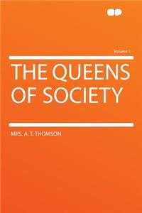 The Queens of Society Volume 1