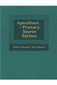 Apiculture... - Primary Source Edition