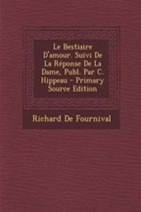 Le Bestiaire D'Amour. Suivi de La Reponse de La Dame, Publ. Par C. Hippeau