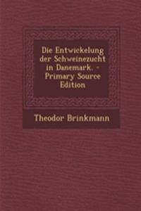 Die Entwickelung Der Schweinezucht in Danemark. - Primary Source Edition