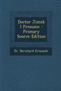 Doctor Jimek I Presume - Primary Source Edition