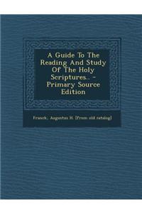 A Guide to the Reading and Study of the Holy Scriptures..