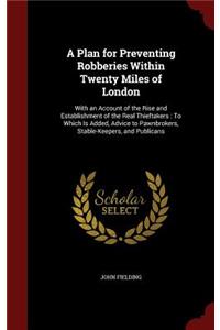 A Plan for Preventing Robberies Within Twenty Miles of London