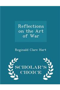 Reflections on the Art of War - Scholar's Choice Edition