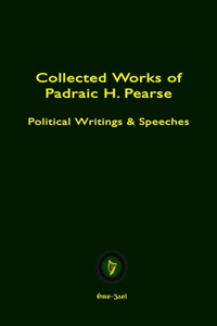 Collected Works of Padraic H. Pearse