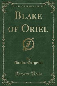 Blake of Oriel (Classic Reprint)