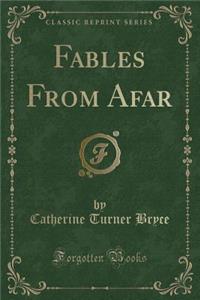 Fables from Afar (Classic Reprint)