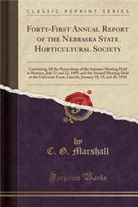 Forty-First Annual Report of the Nebraska State Horticultural Society: Containing All the Proceedings of the Summer Meeting Held at Beatrice, July 21 and 22, 1909, and the Annual Meeting Held at the University Farm, Lincoln, January 18, 19, and 20,