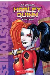 Harley Quinn: Wild Card (Backstories)